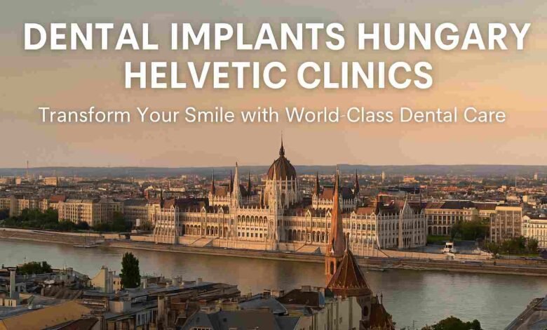 Dental Implants Hungary Helvetic Clinics