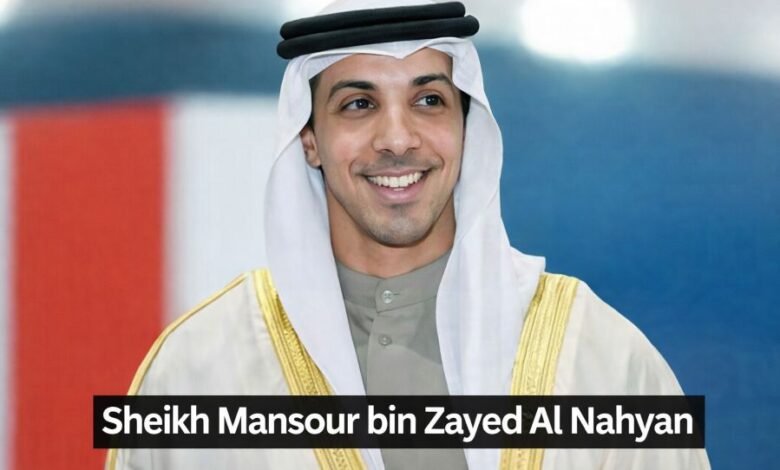 Sheikh Mansour bin Zayed Al Nahyan