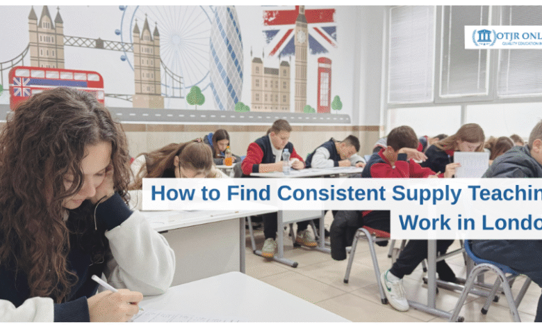 How to Find Consistent Supply Teaching Work in London